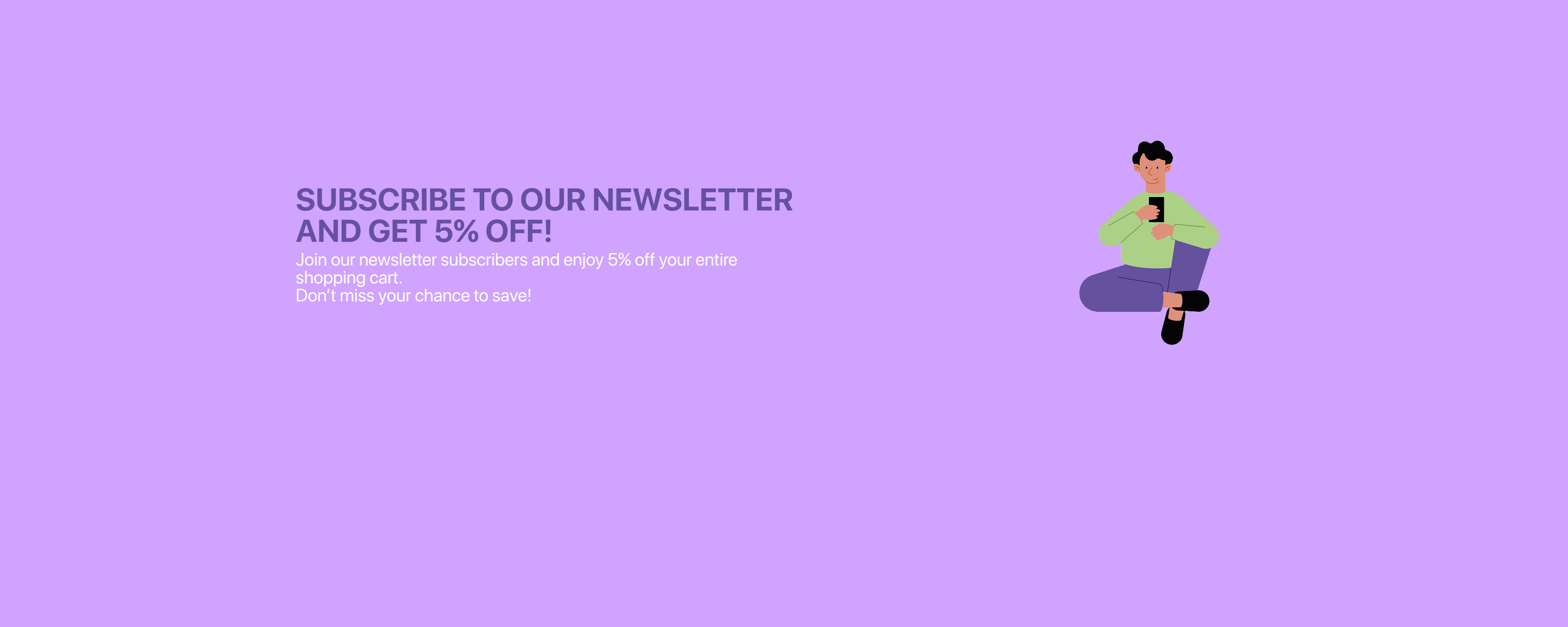 Subscribe to our newsletter and get 5 percent off