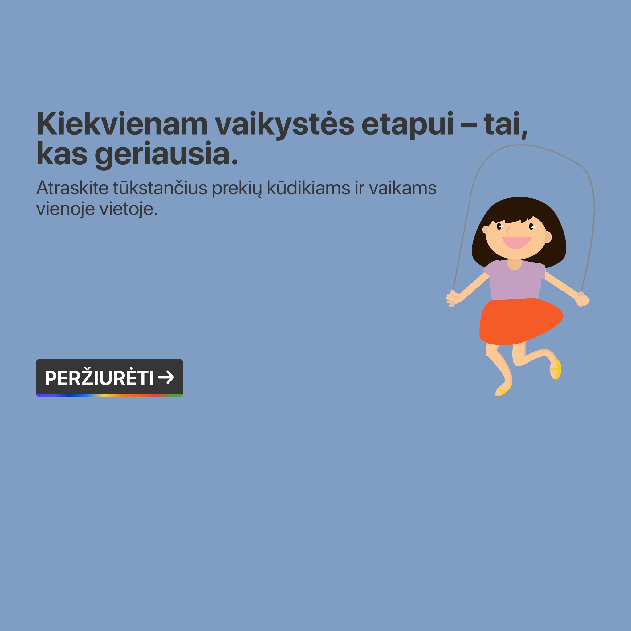 Prekės kūdikiams ir vaikams kiekvienam vaikystės etapui