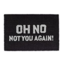 Durų kilimėlis "Oh no not you again" 40x60 cm., juodos spalvos