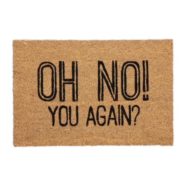 Durų kilimėlis "Oh no! You again?" 60x40 cm., šviesiai rudos/juodos spalvos
